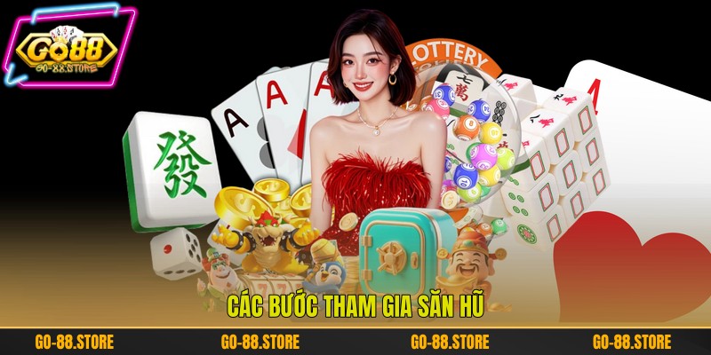 Các bước tham gia săn hũ Các bước tham gia săn hũ