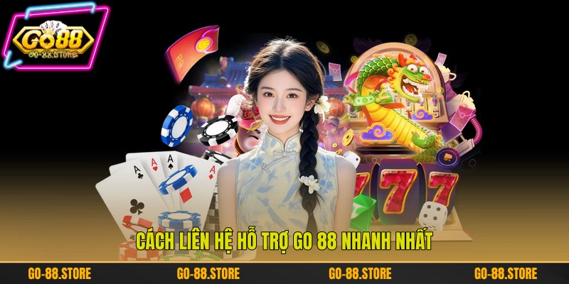 Cách liên hệ hỗ trợ Go 88 nhanh nhất Cách liên hệ hỗ trợ Go 88 nhanh nhất