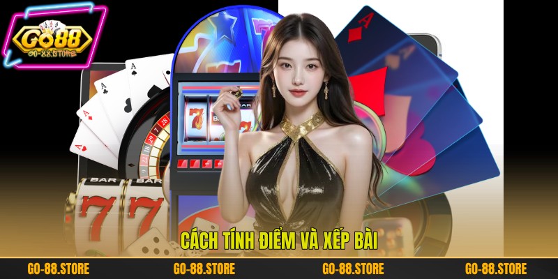 Cách tính điểm và xếp bài Cách tính điểm và xếp bài