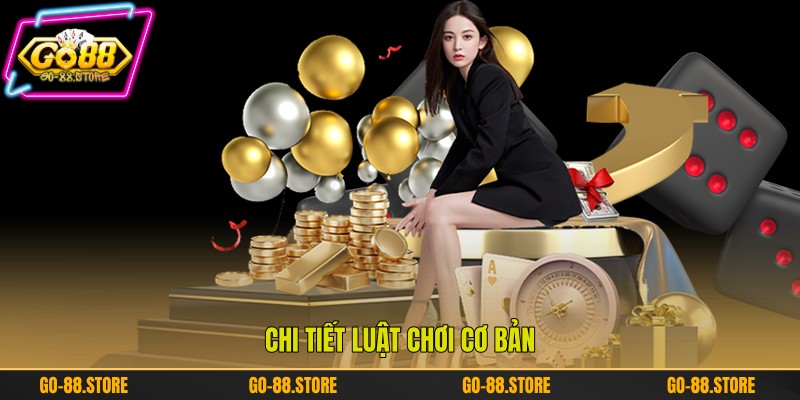Chi tiết luật chơi cơ bản Chi tiết luật chơi cơ bản