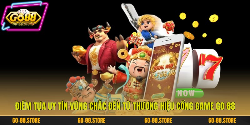 Điểm tựa uy tín vững chắc đến từ thương hiệu cổng game Go 88 Điểm tựa uy tín vững chắc đến từ thương hiệu cổng game Go 88