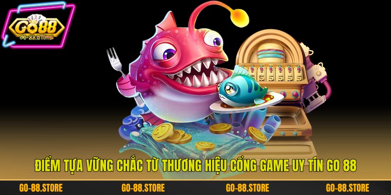 Điểm tựa vững chắc từ thương hiệu cổng game uy tín Go 88 Điểm tựa vững chắc từ thương hiệu cổng game uy tín Go 88