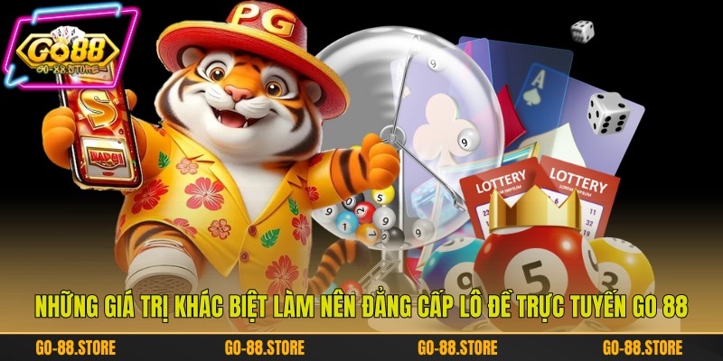 Những giá trị khác biệt làm nên đẳng cấp lô đề trực tuyến Go 88 Những giá trị khác biệt làm nên đẳng cấp lô đề trực tuyến Go 88