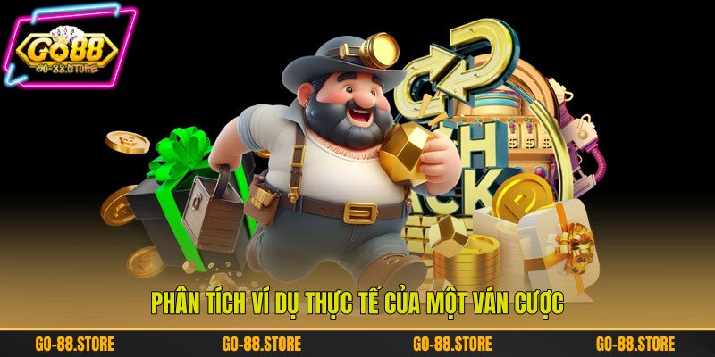 Phân tích ví dụ thực tế của một ván cược Phân tích ví dụ thực tế của một ván cược