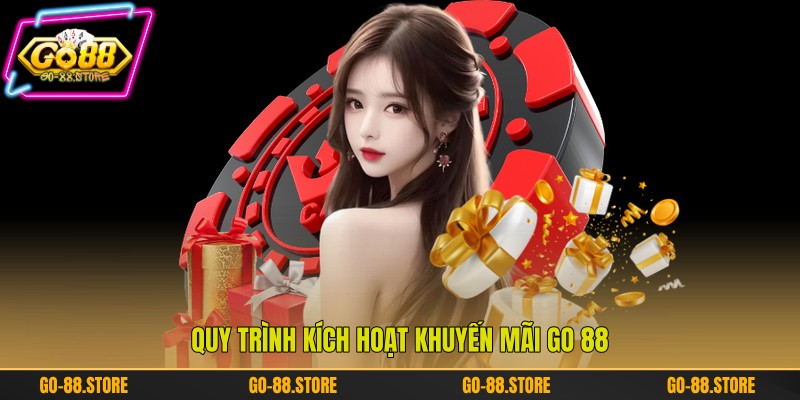 Quy trình kích hoạt khuyến mãi Go 88 Quy trình kích hoạt khuyến mãi Go 88