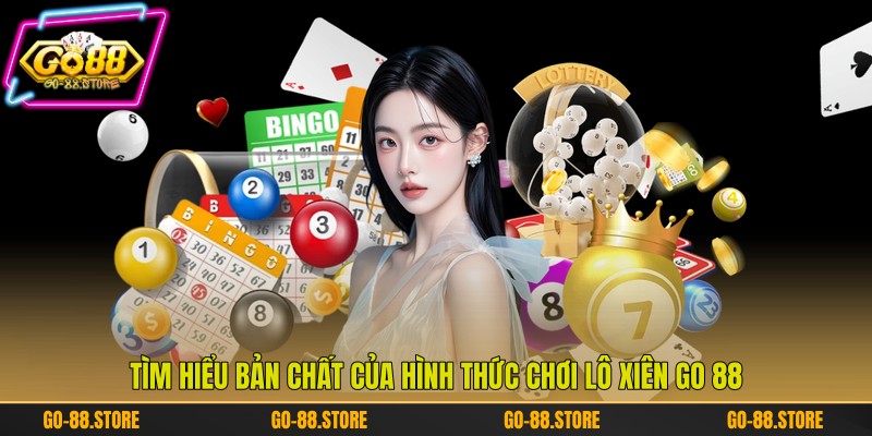 Tìm hiểu bản chất của hình thức chơi lô xiên Go 88 Tìm hiểu bản chất của hình thức chơi lô xiên Go 88