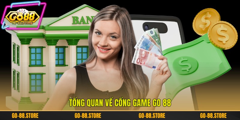 Tổng quan về cổng game Go 88 Tổng quan về cổng game Go 88