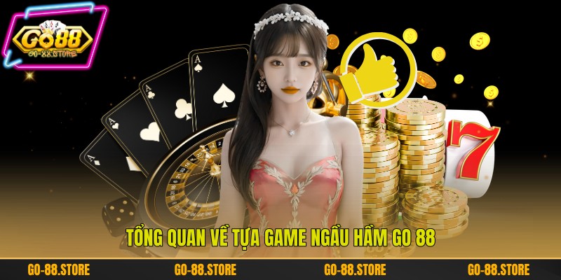 Tổng quan về tựa game ngầu hầm Go 88 Tổng quan về tựa game ngầu hầm Go 88