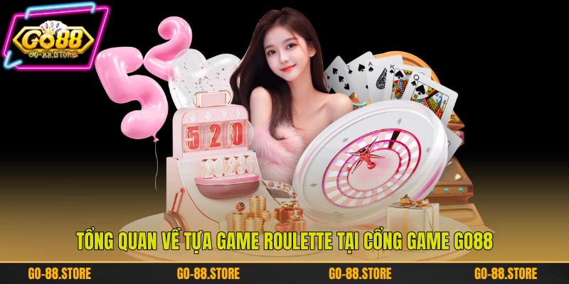 Tổng quan về tựa game Roulette tại cổng game Go88 Tổng quan về tựa game Roulette tại cổng game Go88