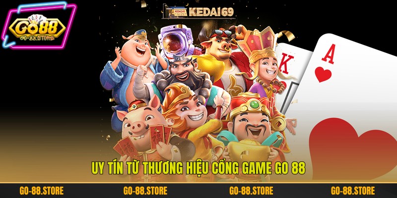 Uy tín từ thương hiệu cổng game Go 88 Uy tín từ thương hiệu cổng game Go 88