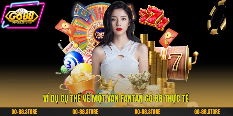 Ví dụ cụ thể về một ván Fantan Go 88 thực tế Ví dụ cụ thể về một ván Fantan Go 88 thực tế